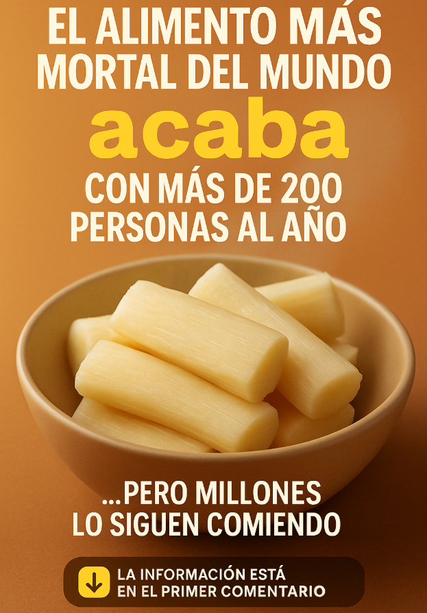 Yuca, el alimento más mortal del mundo