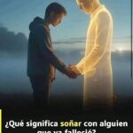 El Significado de Soñar con Personas Fallecidas